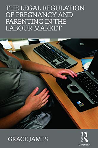 Beispielbild fr The Legal Regulation of Pregnancy and Parenting in the Labour Market zum Verkauf von Blackwell's