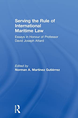 Imagen de archivo de Serving the Rule of International Maritime Law: Essays in Honour of Professor David Joseph Attard a la venta por Blackwell's