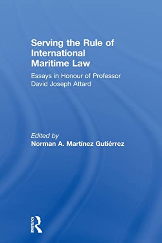 Stock image for Serving the Rule of International Maritime Law: Essays in Honour of Professor David Joseph Attard for sale by Blackwell's