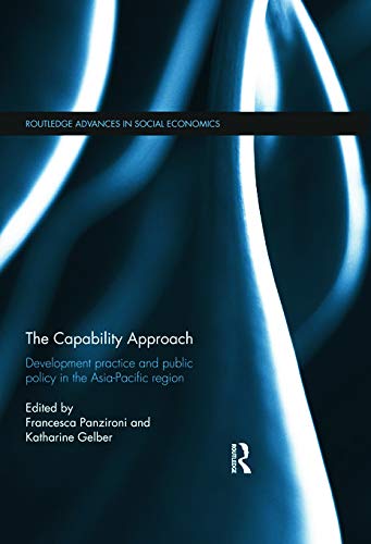 Stock image for The Capability Approach: Development Practice and Public Policy in the Asia-Pacific Region (Routledge Advances in Social Economics) for sale by Chiron Media
