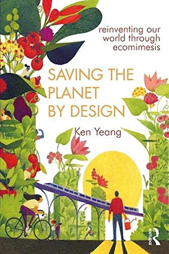 Beispielbild fr Saving The Planet By Design: Reinventing Our World Through Ecomimesis zum Verkauf von WorldofBooks