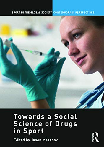 Beispielbild fr Towards a Social Science of Drugs in Sport (Sport in the Global Society - Contemporary Perspectives) zum Verkauf von Chiron Media