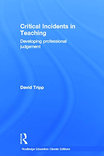 9780415686266: Critical Incidents in Teaching: Developing Professional Judgement