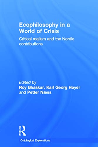9780415686907: Ecophilosophy in a World of Crisis: Critical realism and the Nordic Contributions (Ontological Explorations (Routledge Critical Realism))