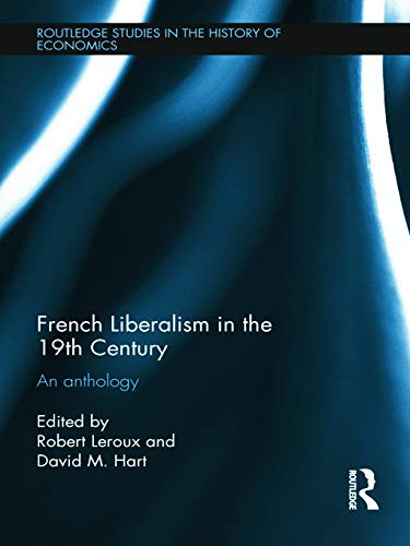 Stock image for French Liberalism in the 19th Century: An Anthology (Routledge Studies in the History of Economics) for sale by Chiron Media