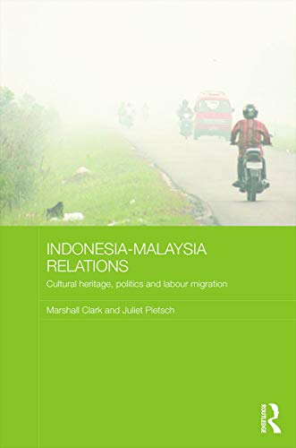 Stock image for Indonesia-Malaysia Relations: Cultural Heritage, Politics and Labour Migration for sale by Blackwell's