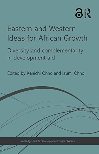 Stock image for Eastern and Western Ideas for African Growth: Diversity and Complementarity in Development Aid (Routledge-GRIPS Development Forum Studies) for sale by Chiron Media