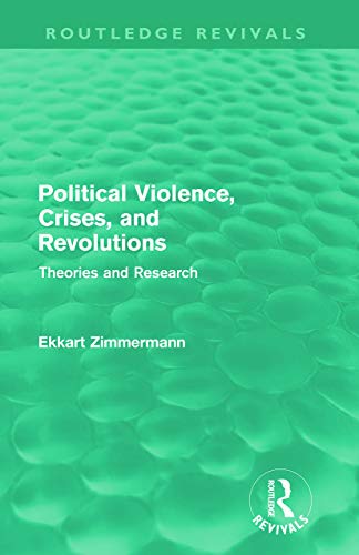 Beispielbild fr Political Violence, Crises and Revolutions (Routledge Revivals): Theories and Research zum Verkauf von Blackwell's