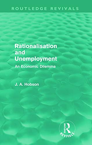 Stock image for Rationalisation and Unemployment (Routledge Revivals): An Economic Dilemma for sale by Revaluation Books