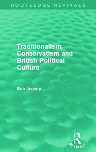 9780415688086: Traditionalism, Conservatism And British Political Culture (Routledge Revivals)