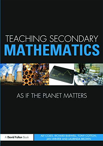 Stock image for Teaching Secondary Mathematics as If the Planet Matters for sale by Better World Books Ltd