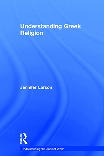 Imagen de archivo de Understanding Greek Religion (Understanding the Ancient World) a la venta por Chiron Media