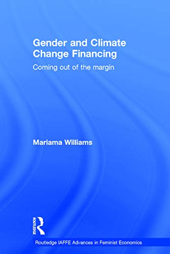 9780415688536: Gender and Climate Change Financing: Coming out of the margin: 10 (Routledge IAFFE Advances in Feminist Economics)