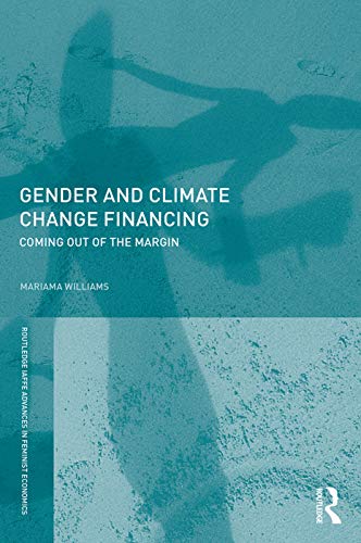9780415688543: Gender and Climate Change Financing: Coming out of the margin (Routledge IAFFE Advances in Feminist Economics)