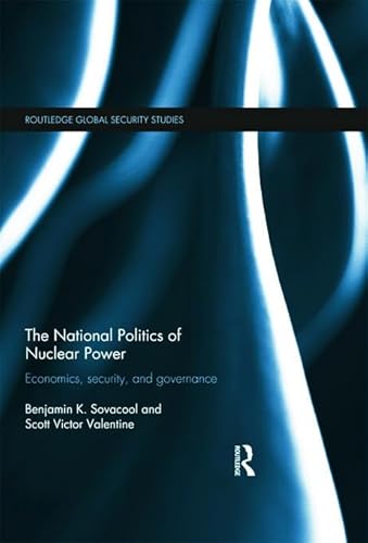 Stock image for The National Politics of Nuclear Power: Economics, Security, and Governance (Routledge Global Security Studies) for sale by Chiron Media