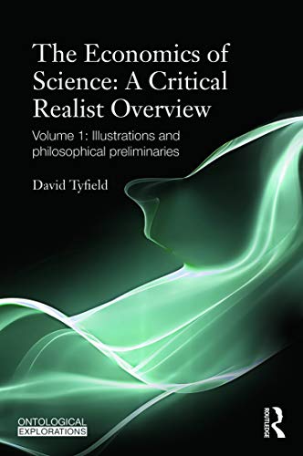 Stock image for The Economics of Science: A Critical Realist Overview: Volume 1: Illustrations and Philosophical Preliminaries (Ontological Explorations) for sale by HALCYON BOOKS