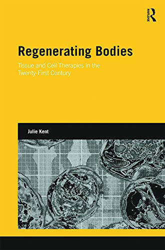 Stock image for Regenerating Bodies: Tissue and Cell Therapies in the Twenty-First Century (Genetics and Society) (a first printing) for sale by S.Carter