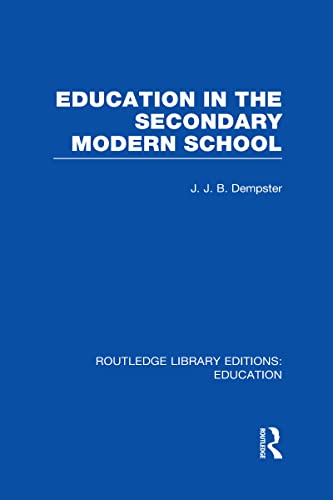 Beispielbild fr Education in the Secondary Modern School (Routledge Library Editions: Education) zum Verkauf von Chiron Media