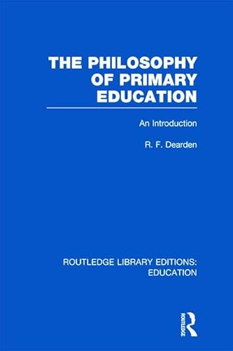 9780415689434: The Philosophy of Primary Education (RLE Edu K): An Introduction (Routledge Library Editions: Education)
