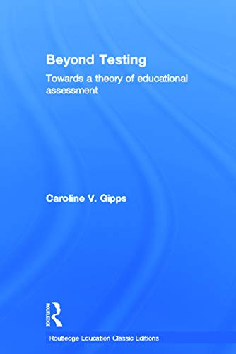 Stock image for Beyond Testing (Classic Edition): Towards a Theory of Educational Assessment (Routledge Education Classic Edition) for sale by Chiron Media