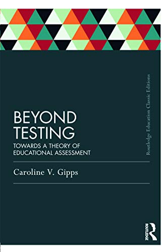 Stock image for Beyond Testing (Classic Edition): Towards a theory of educational assessment (Routledge Education Classic Edition) for sale by medimops
