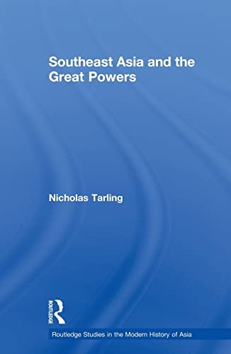 9780415689908: Southeast Asia and the Great Powers (Routledge Studies in the Modern History of Asia)