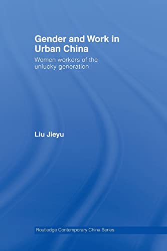 Beispielbild fr Gender and Work in Urban China: Women Workers of the Unlucky Generation zum Verkauf von Blackwell's