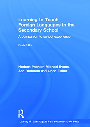 Learning to Teach Foreign Languages in the Secondary School: A companion to school experience (Learning to Teach Subjects in the Secondary School Series) (9780415689946) by Pachler, Norbert; Evans, Michael; Redondo, Ana; Fisher, Linda