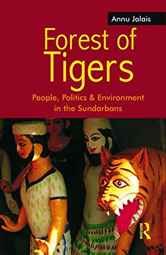 Forest of Tigers: People, Politics and Environment in the Sundarbans