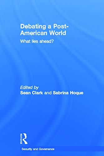 9780415690492: Debating a Post-American World: What Lies Ahead? (Security and Governance)