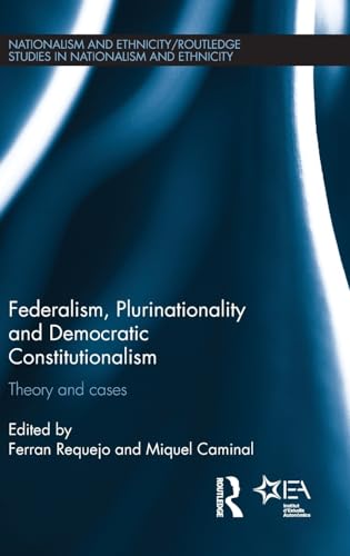 Imagen de archivo de Federalism, Plurinationality and Democratic Constitutionalism Theory and Cases a la venta por Michener & Rutledge Booksellers, Inc.