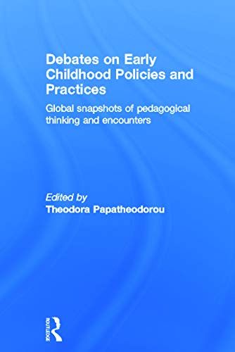 Stock image for Debates on Early Childhood Policies and Practices: Global snapshots of pedagogical thinking and encounters for sale by Chiron Media