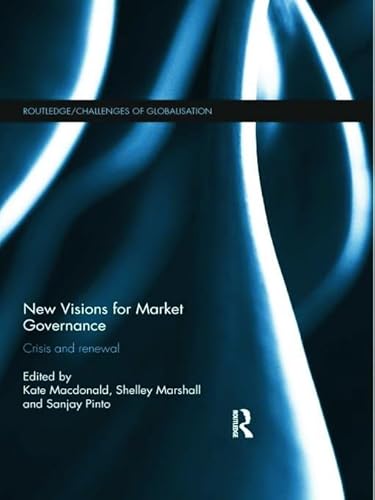 Stock image for New Visions for Market Governance: Crisis and Renewal (Challenges of Globalisation) for sale by Books From California
