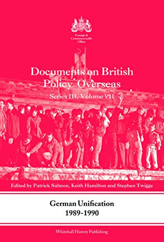9780415691505: German Unification 1989-1990: Documents on British Policy Overseas, Series III, Volume VII (Whitehall Histories)