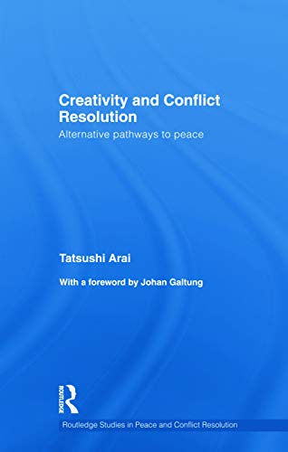 9780415691512: Creativity and Conflict Resolution: Alternative Pathways to Peace (Routledge Studies in Peace and Conflict Resolution)