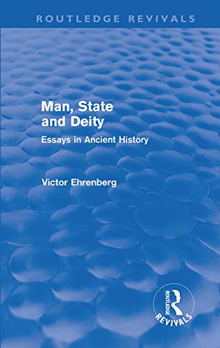 Man, State and Deity: Essays in Ancient History (Routledge Revivals) (9780415691871) by Ehrenberg, Victor