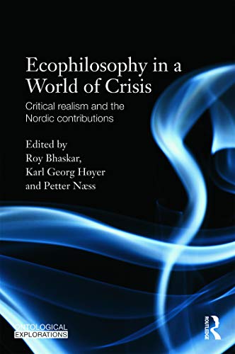 Beispielbild fr Ecophilosophy in a World of Crisis: Critical realism and the Nordic Contributions zum Verkauf von Blackwell's