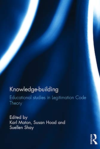 9780415692335: Knowledge-building: Educational studies in Legitimation Code Theory