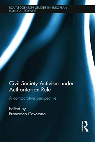 Stock image for Civil Society Activism under Authoritarian Rule: A Comparative Perspective (Routledge/ECPR Studies in European Political Science) for sale by Chiron Media