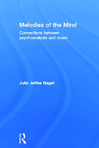 Imagen de archivo de Melodies of the Mind: Connections between psychoanalysis and music a la venta por Chiron Media