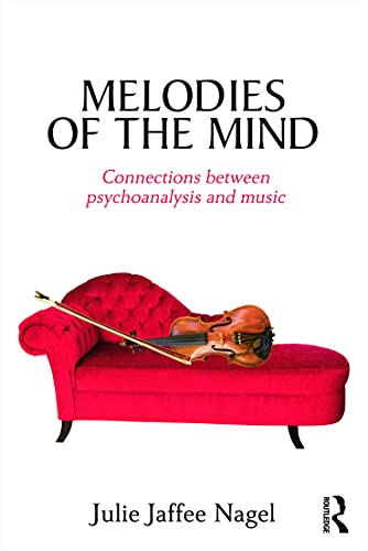 Beispielbild fr Melodies of the Mind: Connections between psychoanalysis and music zum Verkauf von Blackwell's