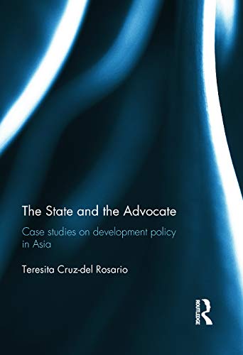 9780415693561: The State and the Advocate: Case studies on development policy in Asia (Routledge Studies in the Modern World Economy (Hardcover))