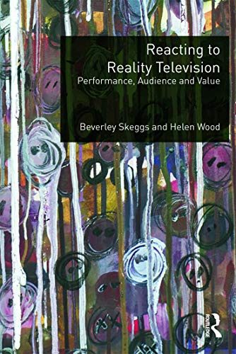Reacting to Reality Television: Performance, Audience and Value (9780415693714) by Skeggs, Beverley