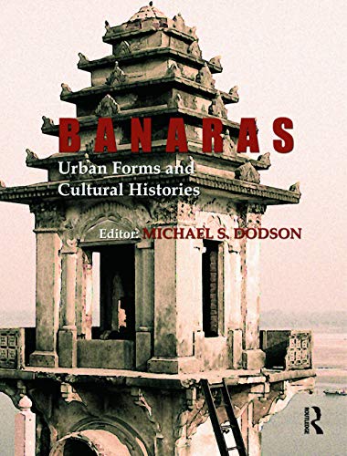 9780415693776: Banaras: Urban Forms and Cultural Histories