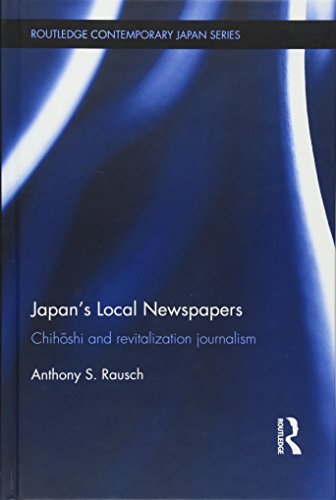 Beispielbild fr Japan's Local Newspapers: Chihoshi and Revitalization Journalism (Routledge Contemporary Japan Series) zum Verkauf von Chiron Media