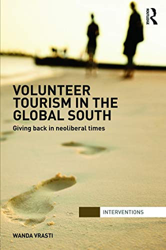 Imagen de archivo de Volunteer Tourism in the Global South: Giving Back in Neoliberal Times (Interventions) a la venta por Chiron Media