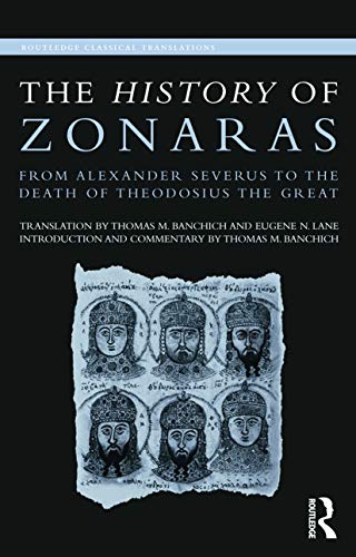 Beispielbild fr The History of Zonaras: From Alexander Severus to the Death of Theodosius the Great zum Verkauf von Blackwell's