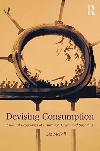 Imagen de archivo de Devising Consumption: Cultural Economies of Insurance, Credit and Spending (CRESC) a la venta por AwesomeBooks
