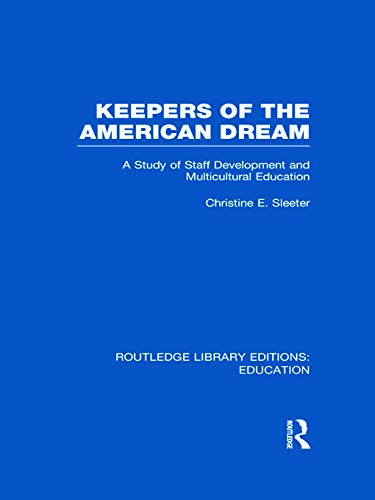 Beispielbild fr Keepers of the American Dream: A Study of Staff Development and Multicultural Education (Routledge Library Editions: Education) zum Verkauf von Reuseabook