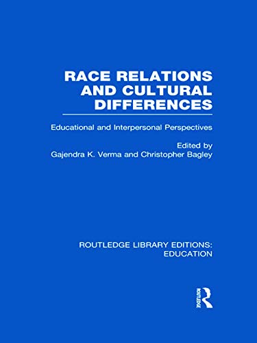 Race Relations and Cultural Differences: Educational and Interpersonal Perspectives (9780415694568) by Verma, Gajendra; Bagley, Christopher